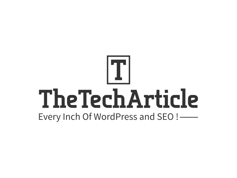 TheTechArticle - Every Inch Of WordPress and SEO !